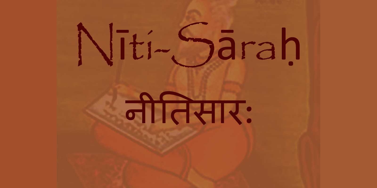Nīti-Sāraḥ नीतिसार Nīti-Sāraḥ नीतिसार